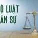Luật dân sự là một trong những bộ luật quan trọng nhất